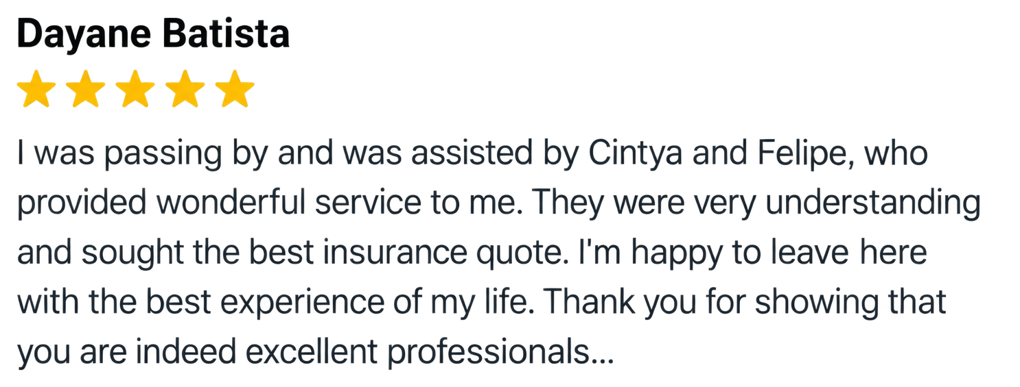 Five-star review from Dayane Batista: I was passing by and was assisted by Cintya and Felipe, who provided wonderful service to me. They were very understanding and sought the best insurance quote. I'm happy to leave here with the best experience of my life. Thank you for showing that you are indeed excellent professionals.